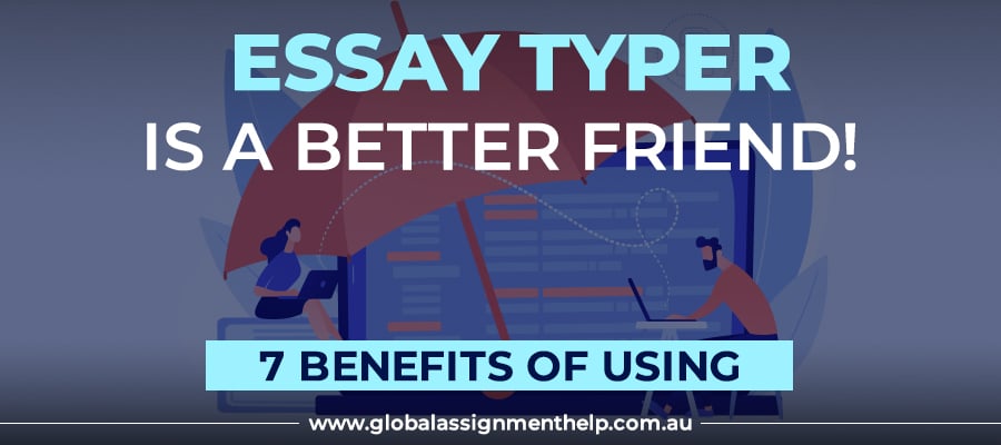 Using an Essay Typer is a Better Choice Than Asking a Friend! Here’s Why!